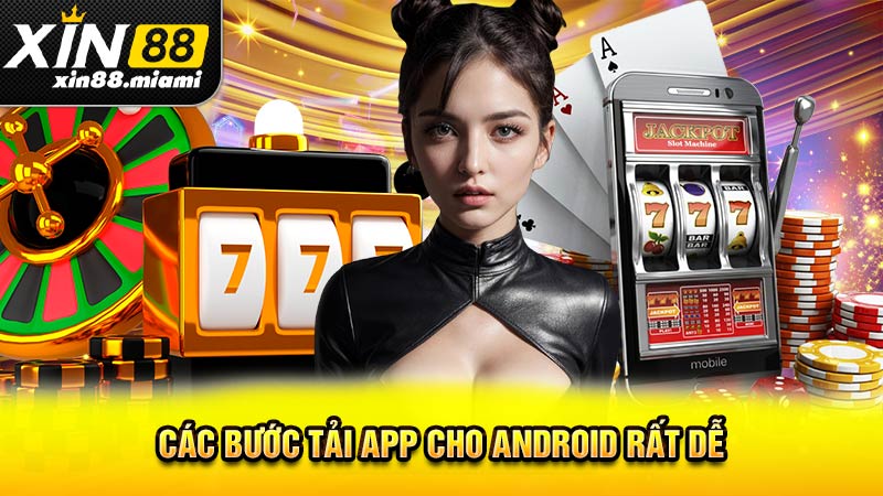 Các bước tải app cho android rất dễ