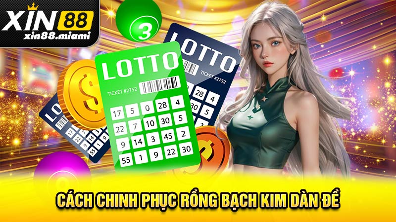 Cách chinh phục rồng bạch kim dàn đề