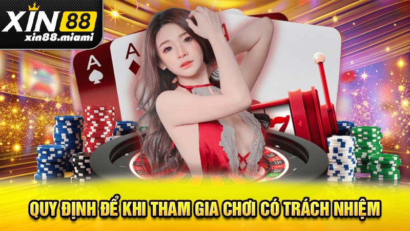 Quy định để khi tham gia chơi có trách nhiệm