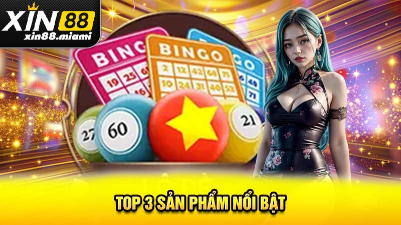 Top 3 sản phẩm nổi bật