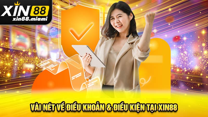 Vài nét về điều khoản & điều kiện tại Xin88